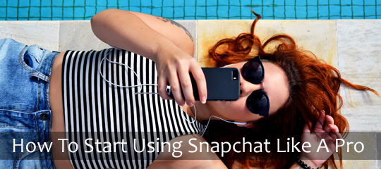 How To Start Using Snapchat Like A Pro