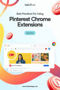 A browser window showing an image of a woman smiling at her phone and a Pinterest save icon overlay. A 'Save to Pinterest' Chrome extension download box with ratings. Pinterest and Chrome logos. The blog post title (Best Practices For Using Pinterest Chrome Extensions), Tailwind url (www.tailwindapp.com), and Tailwind logo.
