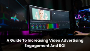 A Guide To Increasing Video Advertising...
