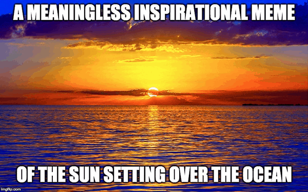 meaningless insipirational quote