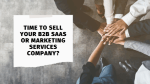 Time to Sell Your B2B SaaS...